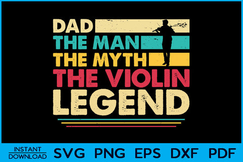 Dad The Man The Myth The Violin Legend SVG PNG Cut File SVG Creativedesigntee 