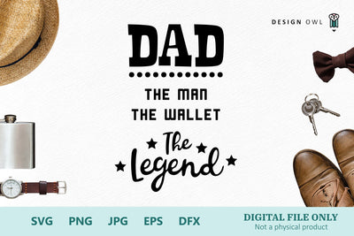 Dad. The man, they wallet, the legend SVG Design Owl 