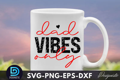 dad vibes only, Dad Life SVG SVG DESIGNISTIC 