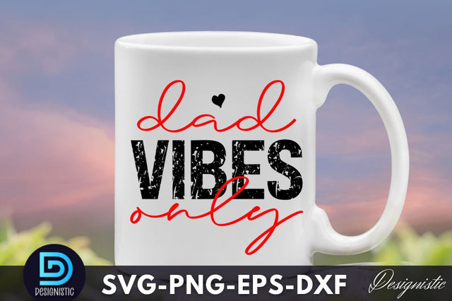 dad vibes only, Dad Life SVG SVG DESIGNISTIC 
