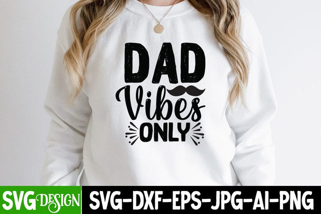 Dad Vibes Only SVG Cut File, Dad Vibes Only SVG Design, Best Dad Ever SVG Cut File , Happy Father's Day SVG Cut File, DAD SVG Cut File, Proud Dad SVG Quotes, Dad Sublimation , Father's Day SVG Quotes SVG BlackCatsMedia 