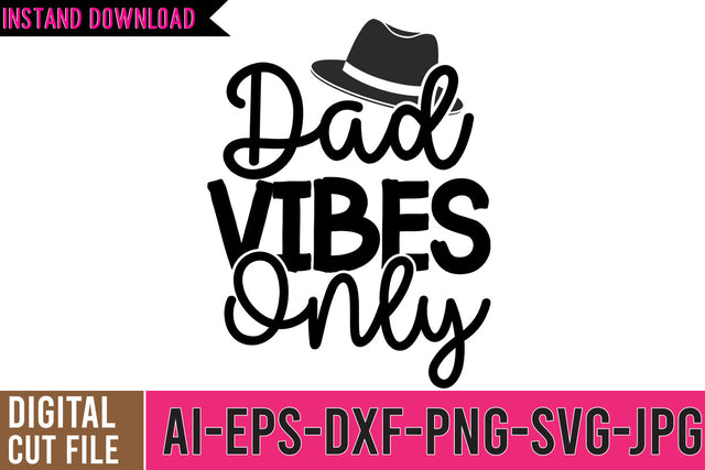 Dad Vibes Only SVG ,DAD SVG Bundle, Father's DAy SVG Bundle, DAD Funny SVG Bundle Quotes SVG BlackCatsMedia 