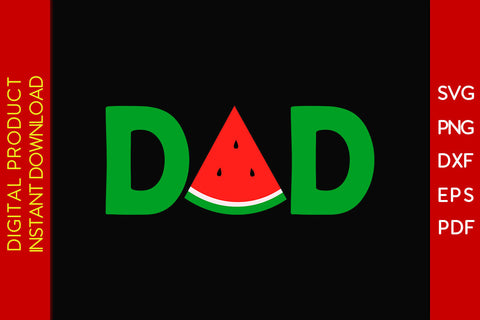 Dad Watermelon Funny Melon Summer Fruits SVG PNG PDF Cut File SVG Creativedesigntee 