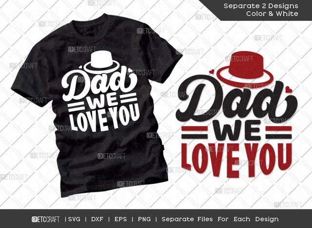Dad We Love You SVG Cut File | Dad Svg | Father's Day Svg | Papa Svg | T-shirt Design SVG ETC Craft 