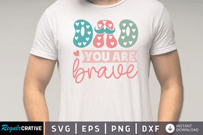 Dad you are brave SVG SVG Regulrcrative 