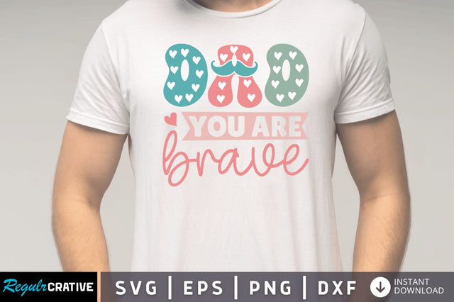 Dad you are brave SVG SVG Regulrcrative 
