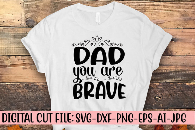 Dad You Are Brave Svg SVG Syaman 