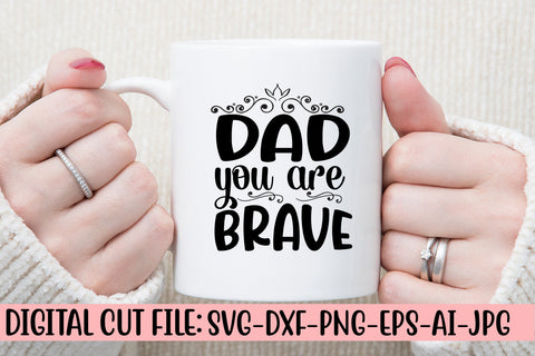 Dad You Are Brave Svg SVG Syaman 