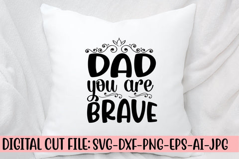 Dad You Are Brave Svg SVG Syaman 