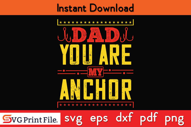 Dad You Are My Anchor Fathers Day SVG PNG Cricut File SVG SVG Print File 