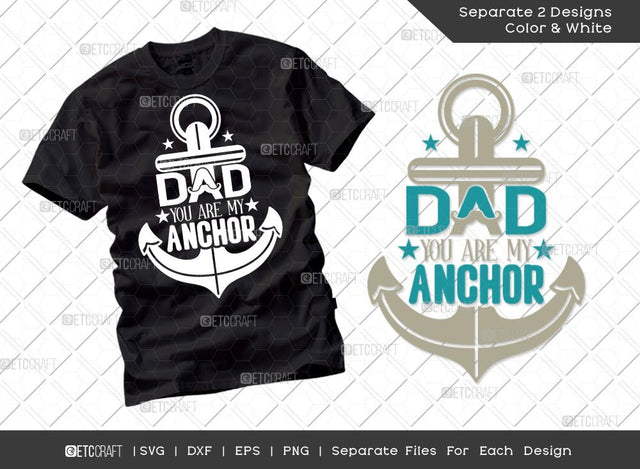 Dad You Are My Anchor SVG Cut File | Dad Life Svg | Father's Day SVG | Papa Svg | Dad Gift | T-shirt Design SVG ETC Craft 