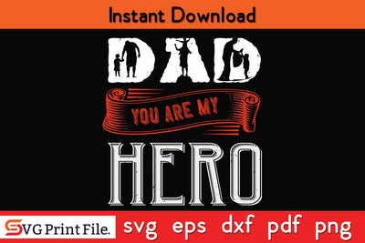 Dad You Are My Hero Fathers Day SVG PNG Cricut File SVG SVG Print File 