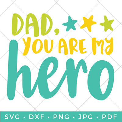 Dad You Are My Hero SVG Hey Let's Make Stuff 