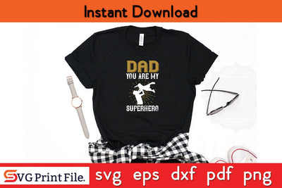 Dad You Are My Superhero Fathers Day SVG PNG Cricut File SVG SVG Print File 