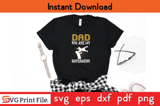 Dad You Are My Superhero Fathers Day SVG PNG Cricut File SVG SVG Print File 