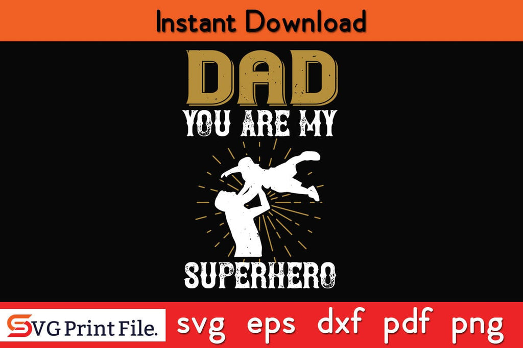 Dad You Are My Superhero Fathers Day SVG PNG Cricut File - So Fontsy