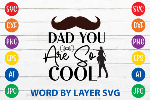 Dad You Are So Cool, Father day SVG, Dad SVG Cut File SVG Rafiqul20606 