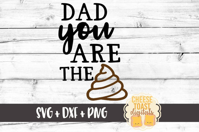 Dad You Are the Shit - Toilet Paper Roll Design SVG Cheese Toast Digitals 