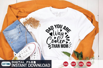 dad you are way Cooler Than Mom svg SVG designer krishna 