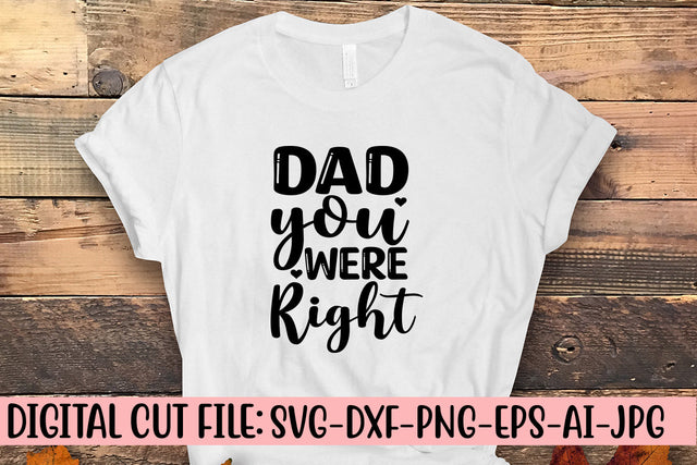 Dad You Were Right SVG Cut File SVG Syaman 
