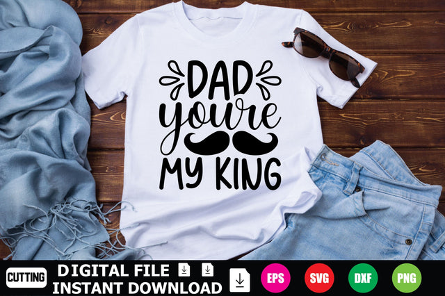 Dad, You're My King SVG Shahin alam 