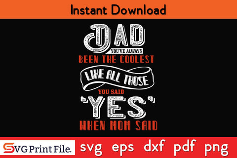 Dad, You’ve Always Been Fathers Day SVG PNG Cricut File SVG SVG Print File 