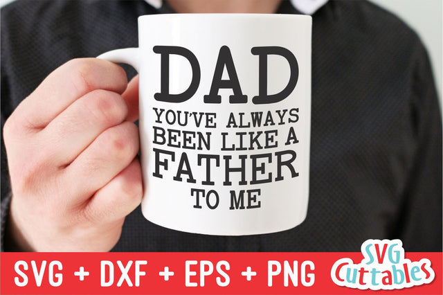Dad You've Always Been Like A Father To Me svg - Father's Day - Funny Dad SVG - Cut File - svg - dxf - eps - png - Silhouette - Cricut SVG Svg Cuttables 
