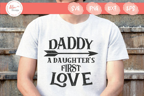 Daddy A Daughter’s First Love - SVG, PNG, DXF, EPS SVG Elsie Loves Design 