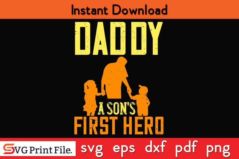 Daddy A Sons First Hero Fathers Day SVG PNG Cricut File SVG SVG Print File 
