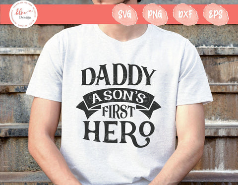 Daddy A Son’s First Hero - SVG, PNG, DXF, EPS SVG Elsie Loves Design 