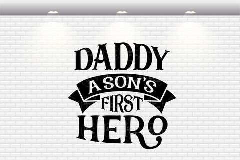 Daddy A Son’s First Hero - SVG, PNG, DXF, EPS SVG Elsie Loves Design 