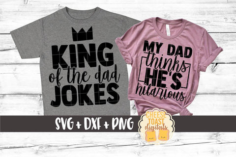 Daddy and Me SVG - King Of The Dad Jokes | My Dad Thinks He's Hilarious SVG Cheese Toast Digitals 