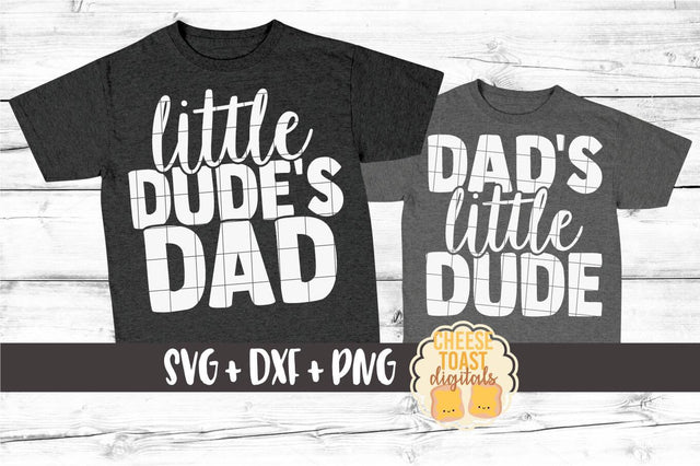 Daddy and Me SVG - Little Dude's Dad | Dad's Little Dude SVG Cheese Toast Digitals 