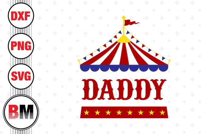 Daddy Birthday Circus SVG, PNG, DXF Files SVG BMDesign 