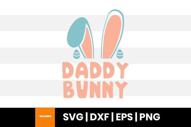 Daddy bunny easter svg quote SVG Maumo Designs 