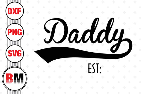 Daddy Est SVG, PNG, DXF Files SVG BMDesign 