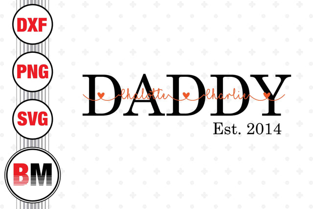 Daddy Est SVG, PNG, DXF Files SVG BMDesign 