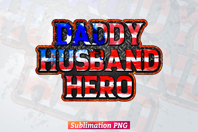 Daddy Husband Hero Patriotic Fathers Day USA Flag 4th of July T shirt Tumbler Design Png Sublimation Files Sublimation DesignDestine 