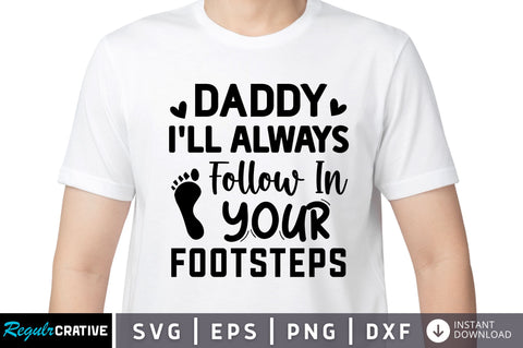 Daddy ill always follow SVG SVG Regulrcrative 