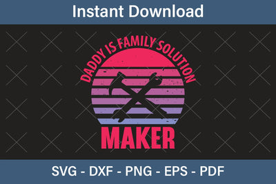 Daddy Is Family Solution Maker Fathers Day Svg, Best Dad Ever Svg, Daddy Svg, Father Day Svg, Grandpa Svg, Papa Svg – Printable, Cricut & Silhouette SVG Debashish Barman 