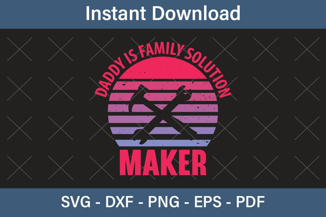 Daddy Is Family Solution Maker Fathers Day Svg, Best Dad Ever Svg, Daddy Svg, Father Day Svg, Grandpa Svg, Papa Svg – Printable, Cricut & Silhouette SVG Debashish Barman 
