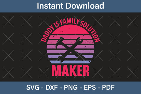 Daddy Is Family Solution Maker Fathers Day Svg, Best Dad Ever Svg, Daddy Svg, Father Day Svg, Grandpa Svg, Papa Svg – Printable, Cricut & Silhouette SVG Debashish Barman 