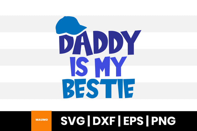 Daddy is my bestie, father's day svg quote SVG Maumo Designs 