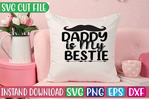 Daddy is My Bestie SVG Cut File SVG Studio Innate 