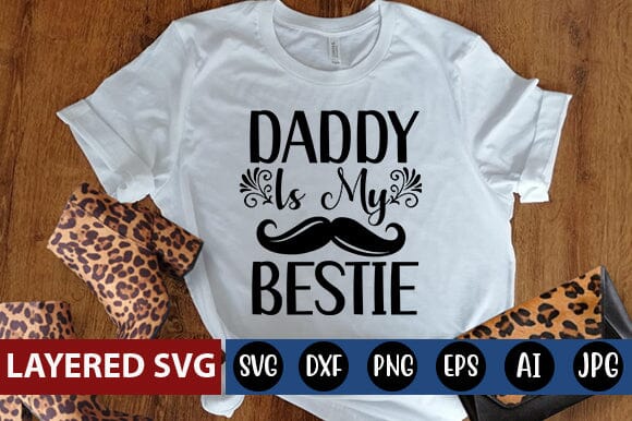 Daddy is My Bestie Svg SVG Blessedprint 