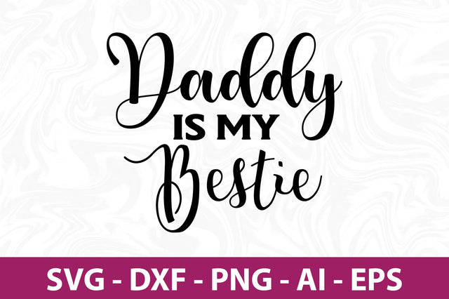 Daddy is my bestie svg SVG orpitasn 