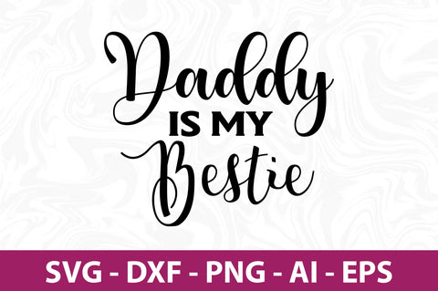 Daddy is my bestie svg SVG orpitasn 