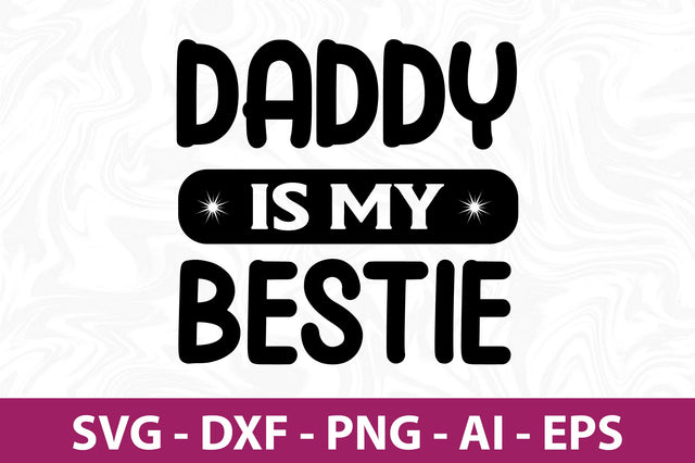 Daddy is my bestie svg SVG orpitasn 