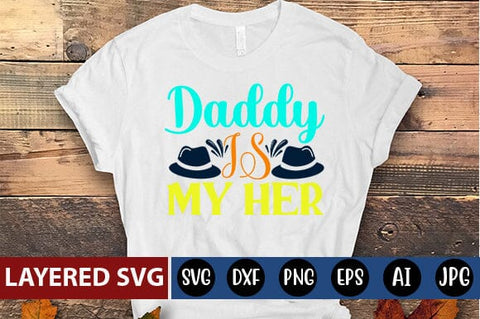 Daddy is My Her Svg SVG Blessedprint 