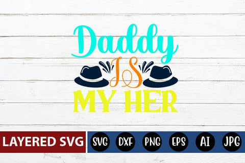Daddy is My Her Svg SVG Blessedprint 